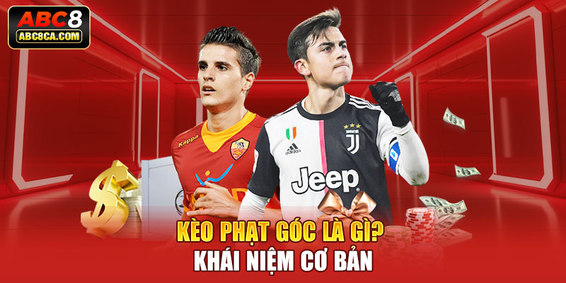 Kèo phạt góc là gì? Khái niệm cơ bản Kèo phạt góc là gì? Khái niệm cơ bản