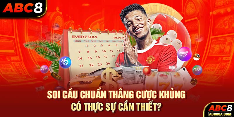 Soi cầu chuẩn thắng cược khủng có thực sự cần thiết?