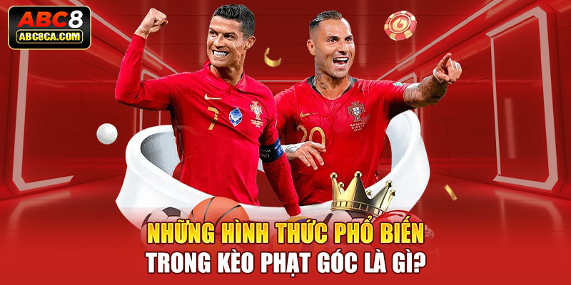 Những hình thức phổ biến trong kèo phạt góc là gì? Những hình thức phổ biến trong kèo phạt góc là gì?