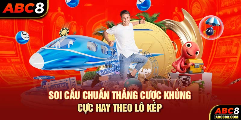 Soi cầu chuẩn thắng cược khủng cực hay theo lô kép