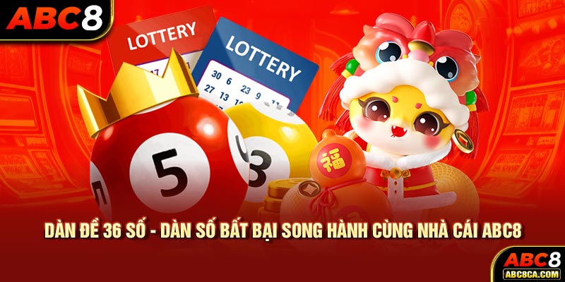 Dàn Đề 36 Số - Dàn Số Bất Bại Song Hành Cùng Nhà Cái ABC8