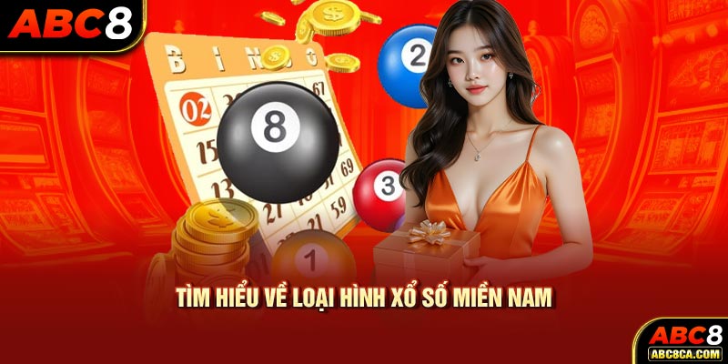 Tìm hiểu về loại hình xổ số miền Nam 